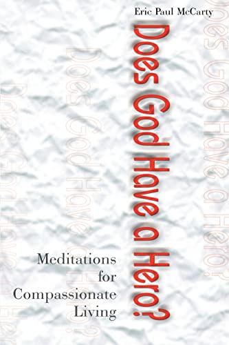 Does God Have A Hero?: Meditations For Compassionate Living Does God Have A Hero?: Meditations For Compassionate Living