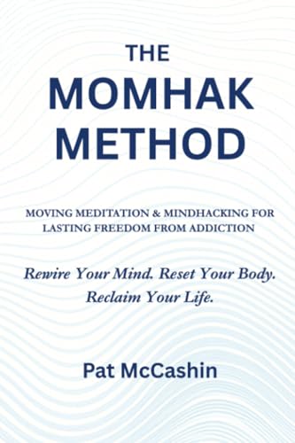 The Momhak Method: The Empowered Path to Addiction Recovery - Master Your Mind and Body for Lasting Freedom The Momhak Method: The Empowered Path to Addiction Recovery - Master Your Mind and Body for Lasting Freedom von PublishDrive