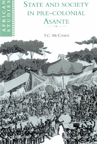 State and Society in Pre-colonial Asante (African Studies, 79)