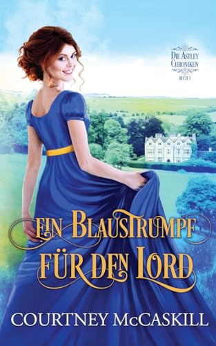 Ein Blaustrumpf für den Lord (Die Astley-Chroniken- Buch 3) von Hazel Grove Books