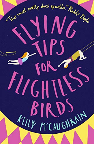 Flying Tips for Flightless Birds: Ausgezeichnet: CBI Children's Book of the Year - Hat Trick, 2019, Ausgezeichnet: Northern Ireland Book Award, 2019