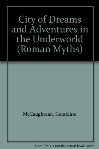 City of Dreams and Adventures in the Underworld (Roman Myths, Band 5)