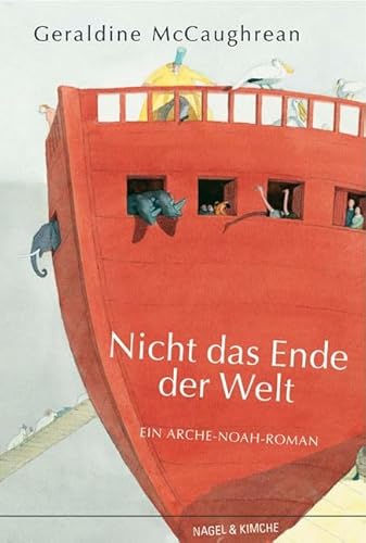 Nicht das Ende der Welt: Ein Arche-Noah-Roman von Verlag Nagel & Kimche AG,