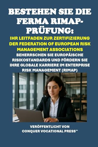 Bestehen Sie die FERMA RIMAP-Prüfung: Ihr Leitfaden zur Zertifizierung der Federation of European Risk Management Associations: Beherrschen Sie ... (RIMAP) (Insurance and Risk Management Exams) von Independently published