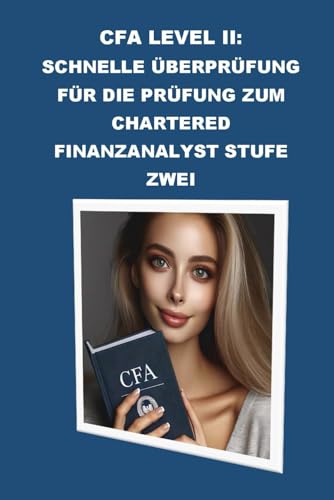 CFA Level II: Schnelle Überprüfung für die Prüfung zum Chartered Finanzanalyst Stufe zwei (CFA Exams) von Independently published