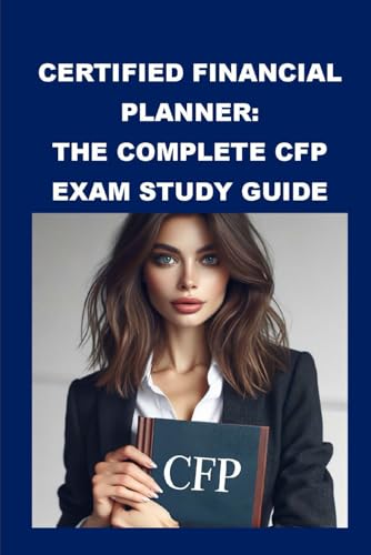 Certified Financial Planner: The Complete CFP Exam Study Guide Certified Financial Planner: The Complete CFP Exam Study Guide von Independently published