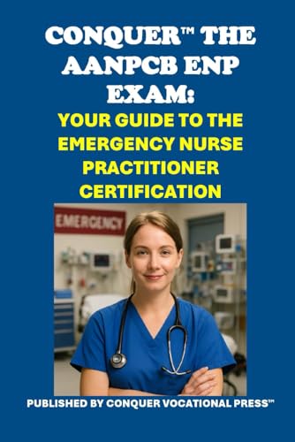 Conquer the AANPCB ENP Exam: Your Guide to the Emergency Nurse Practitioner Certification (Healthcare Exams) von Independently published