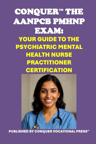 Conquer the AANPCB PMHNP Exam: Your Guide to the Psychiatric Mental Health Nurse Practitioner Certification (Healthcare Exams) von Independently published