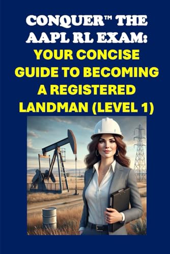 Conquer the AAPL RL Exam: Your Concise Guide to Becoming a Registered Landman (Level 1) (Energy Careers) von Independently published