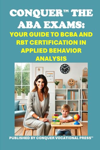 Conquer the ABA Exams: Your Guide to BCBA and RBT Certification in Applied Behavior Analysis (Counseling and Social Work Exams) von Independently published