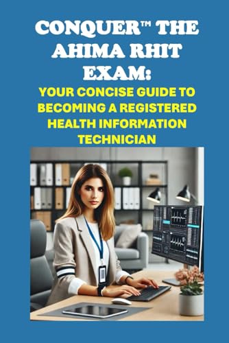 Conquer the AHIMA RHIT Exam: Your Concise Guide to Becoming a Registered Health Information Technician (Healthcare Exams) von Independently published
