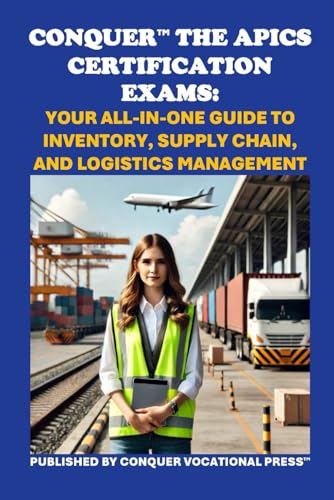 Conquer the APICS Certification Exams: Your All-in-One Guide to Inventory, Supply Chain, and Logistics Management (APICS Exams) von Independently published