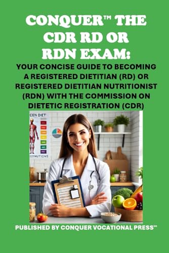 Conquer the CDR RD or RDN Exam: Your Concise Guide to Becoming a Registered Dietitian (RD) or Registered Dietitian Nutritionist (RDN) with the ... Registration (CDR) (Healthcare Exams) von Independently published