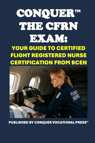 Conquer the CFRN Exam: Your Guide to Certified Flight Registered Nurse Certification from BCEN (Healthcare Exams) von Independently published