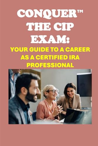 Conquer the CIP Exam: Your Guide to a Career as a Certified IRA Professional (Retirement Exams) von Independently published
