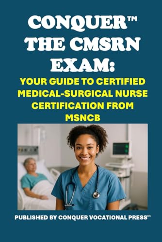 Conquer the CMSRN Exam: Your Guide to Certified Medical-Surgical Nurse Certification from MSNCB (Healthcare Exams) von Independently published