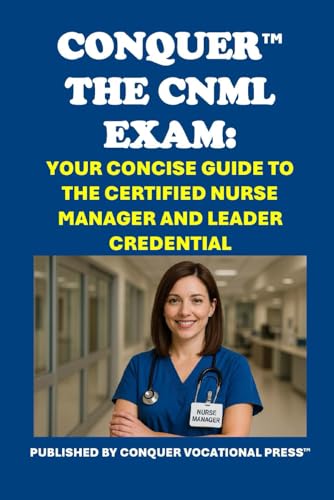 Conquer the CNML Exam: Your Concise Guide to the Certified Nurse Manager and Leader Credential (Healthcare Exams) von Independently published