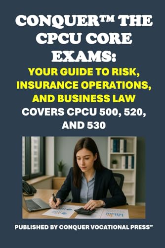 Conquer the CPCU Core Exams: Your Guide to Risk, Insurance Operations, and Business Law (Insurance and Risk Management Exams) von Independently published