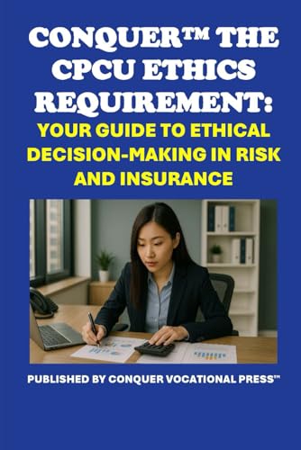 Conquer the CPCU Ethics Requirement: Your Guide to Ethical Decision-Making in Risk and Insurance (Insurance and Risk Management Exams) von Independently published
