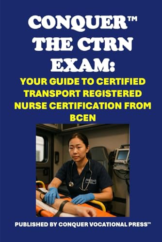 Conquer the CTRN Exam: Your Guide to Certified Transport Registered Nurse Certification from BCEN (Healthcare Exams) von Independently published