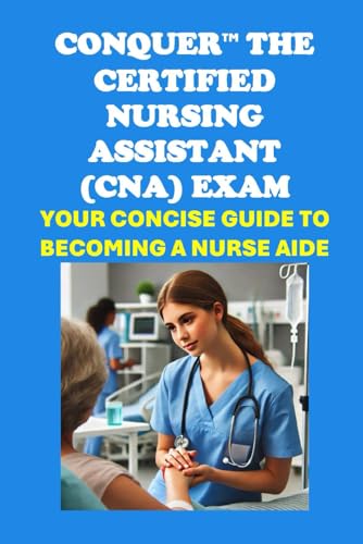 Conquer the Certified Nursing Assistant (CNA) Exam: Your Concise Guide to Becoming a Nurse Aide (Healthcare Exams) von Independently published