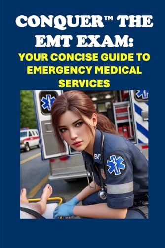 Conquer the EMT Exam: Your Concise Guide to Emergency Medical Services (Public Safety Exams) von Independently published
