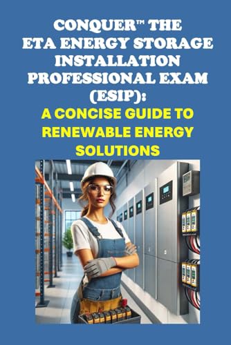 Conquer the ETA Energy Storage Installation Professional Exam (ESIP): A Concise Guide to Renewable Energy Solutions (ETA International Study Guides) von Independently published