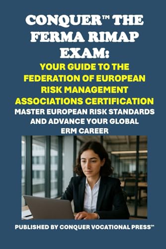 Conquer the FERMA RIMAP Exam: Your Guide to the Federation of European Risk Management Associations Certification: Master European Risk Standards and ... (RIMAP) (Insurance and Risk Management Exams) von Independently published