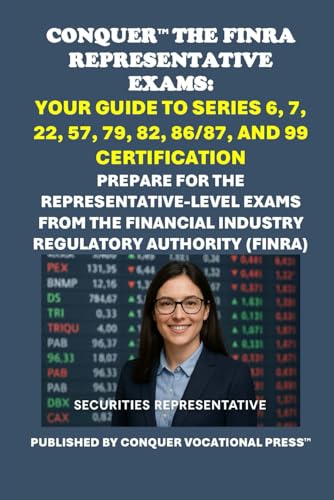 Conquer the FINRA Representative Exams: Your Guide to Series 6, 7, 22, 57, 79, 82, 86/87, and 99 Certification: Prepare for the Representative-Level ... Authority (FINRA) (Investment Exams) von Independently published