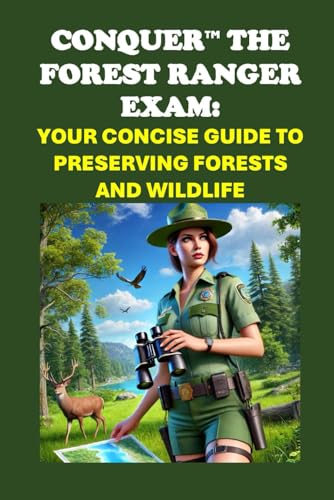 Conquer the Forest Ranger Exam: Your Concise Guide to Preserving Forests and Wildlife (Public Safety Exams) von Independently published