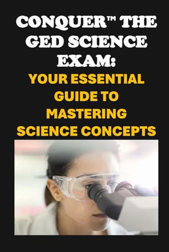 Conquer the GED Science Exam: Your Essential Guide to Mastering Science Concepts (GED Study Guides) von Independently published