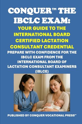 Conquer the IBCLC Exam: Your Guide to the International Board Certified Lactation Consultant Credential: Prepare with Confidence for the IBCLC Exam ... Examiners (IBLCE) (Healthcare Exams) von Independently published