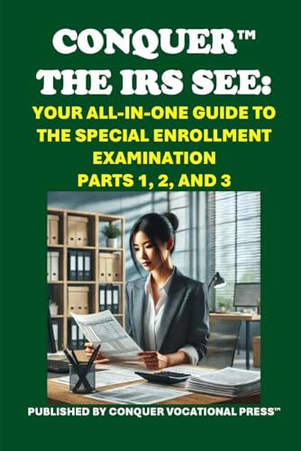 Conquer the IRS SEE: Your All-in-One Guide to the Special Enrollment Examination Parts 1, 2, and 3 (Business Guides) von Independently published