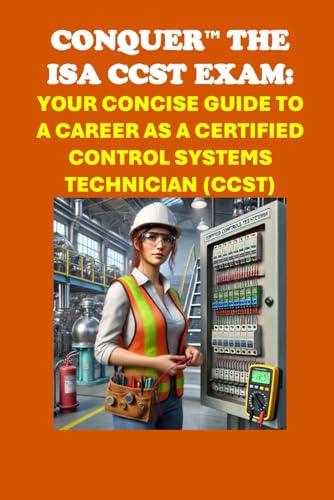 Conquer the ISA CCST Exam: Your Concise Guide to a Career as a Certified Control Systems Technician (CCST) (Energy Careers) von Independently published