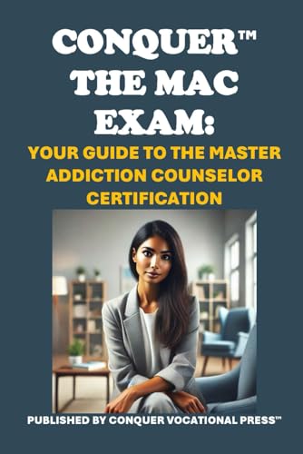 Conquer the MAC Exam: Your Guide to the Master Addiction Counselor Certification (Counseling and Social Work Exams) von Independently published