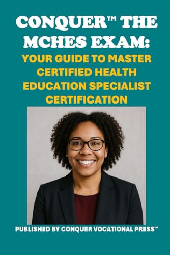 Conquer the MCHES Exam: Your Guide to Master Certified Health Education Specialist Certification (Healthcare Exams) von Independently published