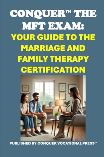 Conquer the MFT Exam: Your Guide to the Marriage and Family Therapy Certification (Counseling and Social Work Exams) von Independently published
