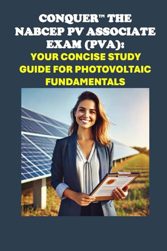 Conquer the NABCEP PV Associate Exam (PVA): Your Concise Study Guide for Photovoltaic Fundamentals (Solar Certification) von Independently published