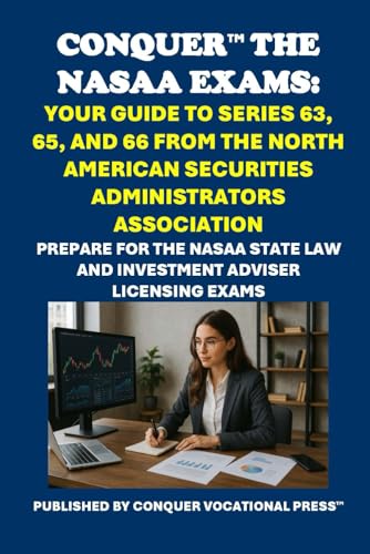 Conquer the NASAA Exams: Your Guide to Series 63, 65, and 66 from the North American Securities Administrators Association: Prepare for the NASAA ... Adviser Licensing Exams (Investment Exams) von Independently published