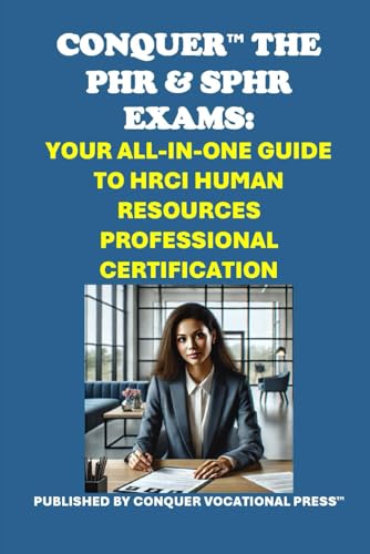 Conquer the PHR & SPHR Exams: Your All-in-One Guide to HRCI Human Resources Professional Certification Conquer the PHR & SPHR Exams: Your All-in-One Guide to HRCI Human Resources Professional Certification von Independently published