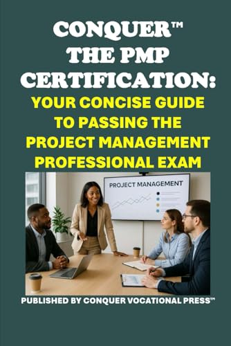 Conquer the PMP Certification: Your Concise Guide to Passing the Project Management Professional Exam (Business Guides) von Independently published