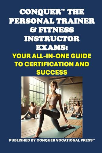 Conquer the Personal Trainer & Fitness Instructor Exams: Your All-in-One Guide to Certification and Success (Personal trainer exams) von Independently published