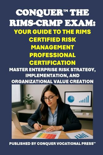 Conquer the RIMS-CRMP Exam: Your Guide to the RIMS Certified Risk Management Professional Certification: Master Enterprise Risk Strategy, ... (Insurance and Risk Management Exams) von Independently published