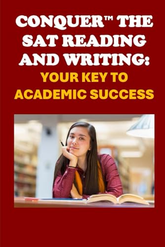 Conquer the SAT Reading and Writing: Your Key to Academic Success (College Entrance Exams) Conquer the SAT Reading and Writing: Your Key to Academic Success (College Entrance Exams) von Independently published