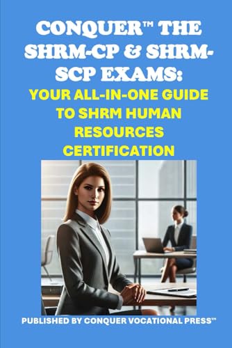Conquer the SHRM-CP & SHRM-SCP Exams: Your All-in-One Guide to SHRM Human Resources Certification Conquer the SHRM-CP & SHRM-SCP Exams: Your All-in-One Guide to SHRM Human Resources Certification von Independently published