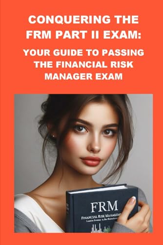 Conquering the FRM Part II Exam: Your Guide to Passing the Financial Risk Manager Exam (Investment Exams) von Independently published