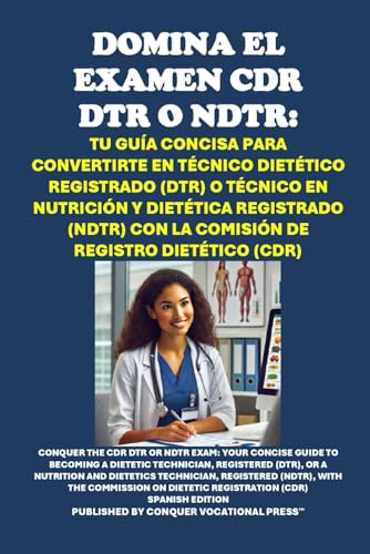 Domina el Examen CDR DTR o NDTR: Tu Guía Concisa para Convertirte en Técnico Dietético Registrado (DTR) o Técnico en Nutrición y Dietética Registrado ... Registro Dietético (CDR) (Healthcare Exams) von Independently published
