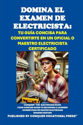 Domina el Examen de Electricista: Tu Guía Concisa para Convertirte en un Oficial o Maestro Electricista Certificado: Conquer the Electrician Exam: ... or Master Electrician (Skilled Trades Exams) von Independently published