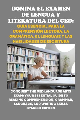 Domina el Examen de Lengua y Literatura del GED: Guía Esencial para la Comprensión Lectora, la Gramática, el Lenguaje y las Habilidades de Escritura: ... and Writing Skills (GED Study Guides) von Independently published
