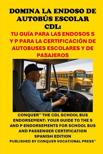 Domina la Endoso de Autobús Escolar CDL: Tu Guía para las Endosos S y P para la Certificación de Autobuses Escolares y de Pasajeros: Conquer the CDL School Bus Endorsement (Skilled Trades Exams) von Independently published